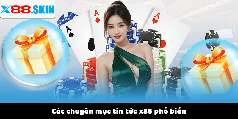 Các chuyên mục tin tức x88 phổ biến