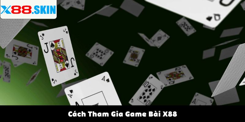 Cách Tham Gia Game Bài X88