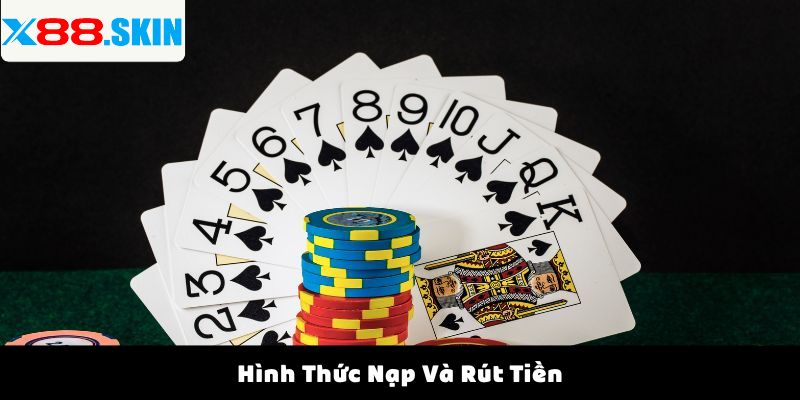Hình Thức Nạp Và Rút Tiền