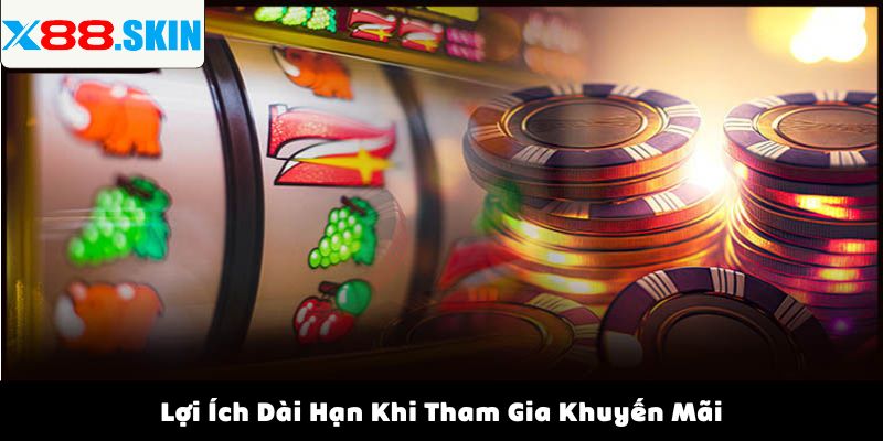 Lợi Ích Dài Hạn Khi Tham Gia Khuyến Mãi