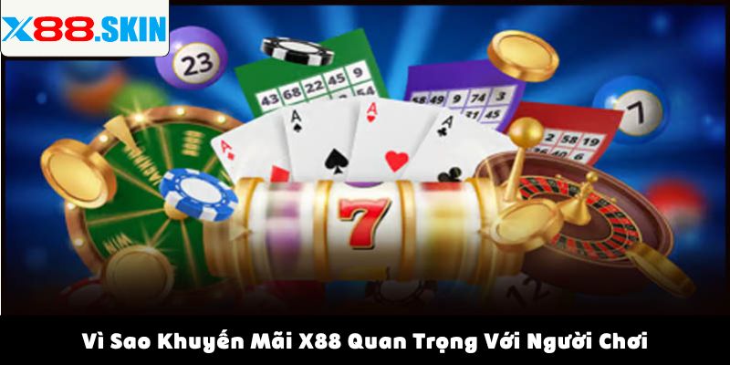 Vì Sao Khuyến Mãi X88 Quan Trọng Với Người Chơi?